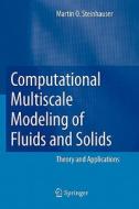 Computational Multiscale Modeling of Fluids and Solids di Martin Oliver Steinhauser edito da Springer Berlin Heidelberg