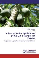 Effect of Foliar Application of Ca, Zn, Fe and B on Papaya di Pankaj P. Bhalerao, B. N. Patel edito da LAP Lambert Academic Publishing