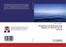 Prevalence of fluorosis and impact of calcium on its control di Gopalan Viswanathan edito da LAP Lambert Academic Publishing