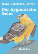 Der hygienische Geier di Donald Kulesza-Betzen edito da Books on Demand