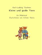Kleine und große Tiere di Karl-Ludwig Täschner edito da Books on Demand