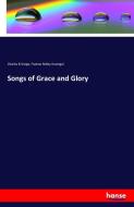 Songs of Grace and Glory di Charles B Snepp, Frances Ridley Havergal edito da hansebooks