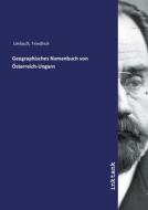 Geographisches Namenbuch von Österreich-Ungarn di Friedrich Umlauft edito da Inktank publishing