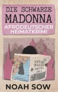 Die Schwarze Madonna - Fatou Falls Erster Fall di Noah Sow edito da Books on Demand
