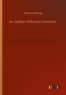 An Outline of Russian Literature di Maurice Baring edito da Outlook Verlag