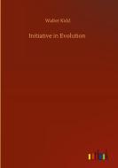Initiative in Evolution di Walter Kidd edito da Outlook Verlag
