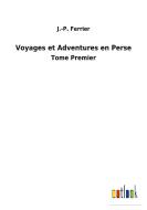 Voyages et Adventures en Perse di J. -P. Ferrier edito da Outlook Verlag
