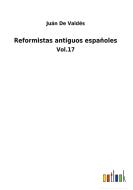 Reformistas antiguos españoles di Juán de Valdés edito da Outlook Verlag