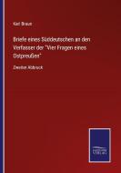 Briefe eines Süddeutschen an den Verfasser der "Vier Fragen eines Ostpreußen" di Karl Braun edito da Salzwasser-Verlag GmbH
