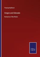 Oregon and Eldorado di Thomas Bulfinch edito da Salzwasser-Verlag