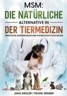 MSM: Die natürliche Alternative in der Tiermedizin di Jana Ziegler, Frank Gruber edito da Books on Demand