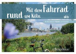 Mit dem Fahrrad rund um Köln di Thomas Pfeiffer edito da Bachem J.P. Verlag
