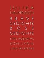 Brave Gedichte - Böse Gedichte di Julika Helmreich edito da Books on Demand