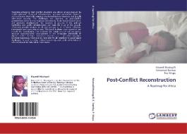 Post-Conflict Reconstruction di Maxwell Musingafi, Emmanuel Dumbu, Paul Mupa edito da LAP Lambert Acad. Publ.