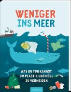 Weniger ins Meer - was du tun kannst, um Plastik und Müll zu vermeiden di Hannah Wilson edito da Ars Edition GmbH