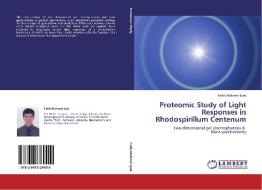 Proteomic Study of Light Responses in Rhodospirillum Centenum di Fatih Mehmet Ipek edito da LAP Lambert Academic Publishing