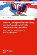 Western Conceptions of Democracy and the Transatlantic Divide over Democracy Promotion di Golareh Khalilpour edito da Nomos Verlagsges.MBH + Co
