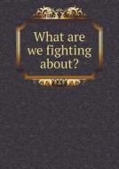 What Are We Fighting About? di Maryland Council of Defense edito da Book On Demand Ltd.