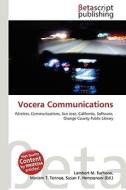 Vocera Communications di Lambert M. Surhone, Miriam T. Timpledon, Susan F. Marseken edito da Betascript Publishing