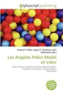 Los Angeles Police Medal Of Valor edito da Alphascript Publishing
