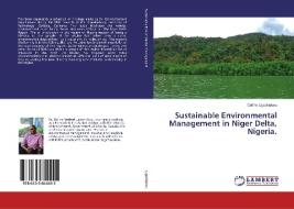 Sustainable Environmental Management in Niger Delta, Nigeria. di Collins Ugochukwu edito da LAP Lambert Academic Publishing