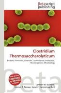 Clostridium Thermosaccharolyticum edito da Betascript Publishing