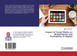 Impact of Social Media on Brand Equity and Profitability in Nigeria di Marcus Garvey Orji, Shalom Joro Yabilsu edito da LAP Lambert Academic Publishing