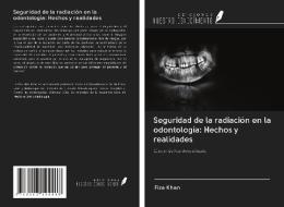 Seguridad de la radiación en la odontología: Hechos y realidades di Fiza Khan edito da Ediciones Nuestro Conocimiento