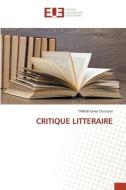 CRITIQUE LITTERAIRE di Tanoh Omoi Christian edito da Éditions universitaires européennes