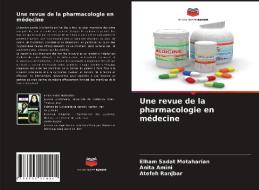 Une revue de la pharmacologie en médecine di Elham Sadat Motaharian, Anita Amini, Atefeh Ranjbar edito da Editions Notre Savoir