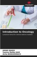 Introduction to Oncology di Amine Rahou, Yamina Malika Kaid, Aicha Bengueddach edito da Our Knowledge Publishing