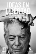 Ideas En Libertad: Homenaje de 80 Autores a Mario Vargas Llosa di Fundaci Libertad edito da LID PUB