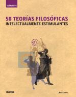 50 Teorias Filosoficas: Intelectualmente Estimulantes = 50 Philosophical Theories di Barry Loewer edito da Blume