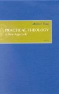 Practical Theology: A New Approach di Marcel Viau edito da BRILL ACADEMIC PUB