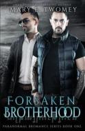 Forsaken Brotherhood di Twomey Mary E. Twomey edito da Independently Published