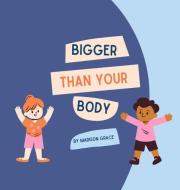 Bigger Than Your Body di Madison G. McClung edito da LIGHTNING SOURCE INC