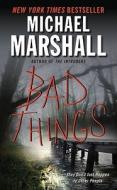 Bad Things di Michael Marshall edito da HARPER TORCH