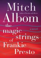 The Magic Strings of Frankie Presto di Mitch Albom edito da HarperCollins