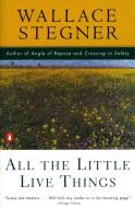 All the Little Live Things di Wallace Stegner edito da PENGUIN GROUP