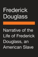 Narrative of the Life of Frederick Douglass, an American Slave di Frederick Douglass edito da PENGUIN GROUP