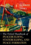 The Oxford Handbook of Peacebuilding, Statebuilding, and Peace Formation di Oliver P. Richmond edito da OXFORD UNIV PR