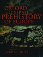 The Oxford Illustrated History of Prehistoric Europe di Barry Cunliffe edito da Oxford University Press