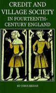 Credit and Village Society in Fourteenth-Century England di Chris Briggs edito da OXFORD UNIV PR
