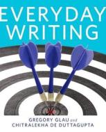 Everyday Writing (with Mywritinglab Pearson Etext Student Access Code Card) di Gregory R. Glau, Chitra Duttagupta edito da Pearson Education (us)