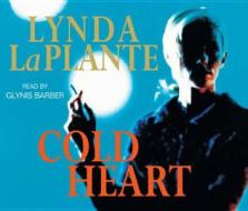 Cold Heart di Lynda La Plante edito da Pan Macmillan