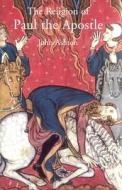 The Religion Of Paul The Apostle di John Ashton edito da Yale University Press
