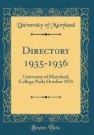 Directory 1935-1936: University of Maryland, College Park; October 1935 (Classic Reprint) di University Of Maryland edito da Forgotten Books