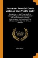 Permanent Record Of Queen Victoria's State Visit To Derby di Anonymous edito da Franklin Classics
