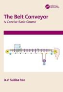 The Belt Conveyor di D.V. Subba Rao edito da Taylor & Francis Ltd
