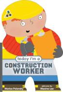 Today I'm A Construction Worker di Marisa Polansky edito da Farrar, Straus & Giroux Inc